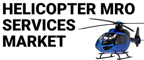 Helicopter MRO Market Share Report .